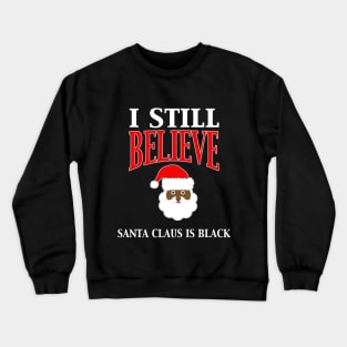 I Still Believe Black Santa Crewneck Sweatshirt